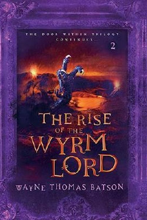 Cover Art for 9781400307371, The Rise of the Wyrm Lord by Wayne Thomas Batson