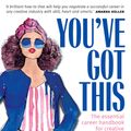Cover Art for 9781760897857, You've Got This: The essential career handbook for creative women by Bec Brown