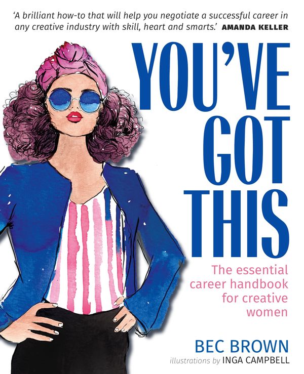 Cover Art for 9781760897857, You've Got This: The essential career handbook for creative women by Bec Brown