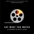 Cover Art for 9780998739953, Eat What You Watch by Andrew Rea