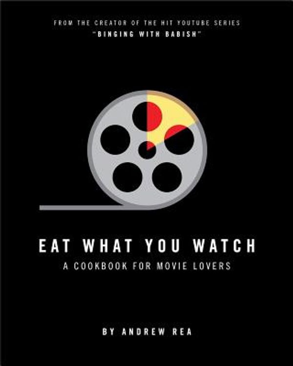 Cover Art for 9780998739953, Eat What You Watch by Andrew Rea