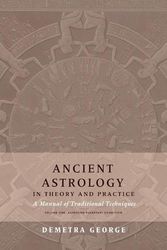 Cover Art for 9780473445393, Ancient Astrology in Theory and Practice: A Manual of Traditional Techniques, Volume I: Assessing Planetary Condition by Demetra George