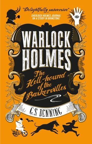 Cover Art for 9781783299737, Warlock Holmes - The Hell-Hound of the Baskervilles by G. S. Denning