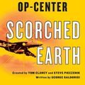 Cover Art for 9781250130228, Tom Clancy's Op-Center: Scorched Earth by George Galdorisi