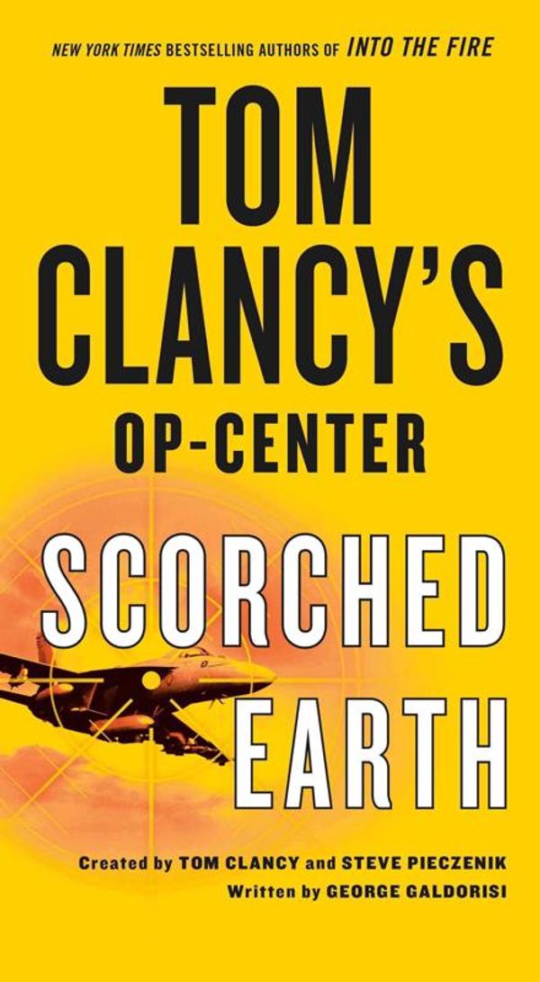 Cover Art for 9781250130228, Tom Clancy's Op-Center: Scorched Earth by George Galdorisi