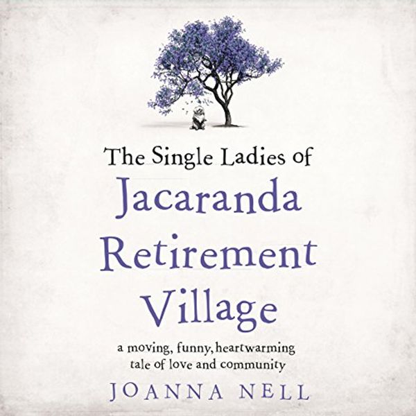 Cover Art for B07C22C9K8, The Single Ladies of Jacaranda Retirement Village by Joanna Nell
