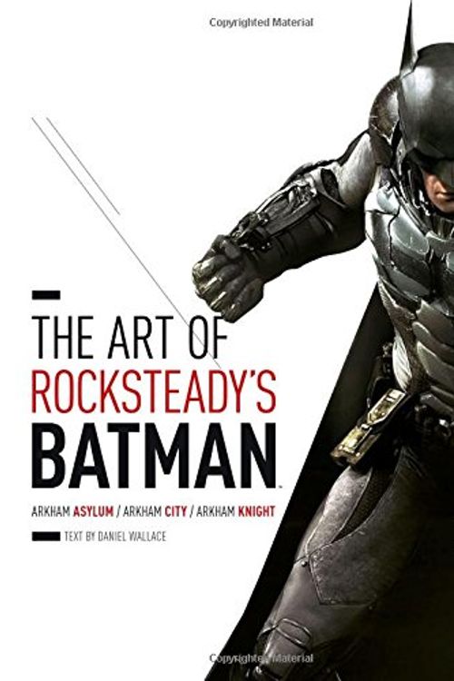 Cover Art for 0884614661297, The Art of Rocksteady's Batman: Arkham Asylum, Arkham City & Arkham Knight (Batman Arkham Trilogy) by Rocksteady Studios, Daniel Wallace