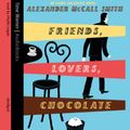 Cover Art for B00NPB8IAK, Friends, Lovers, Chocolate by Alexander McCall Smith