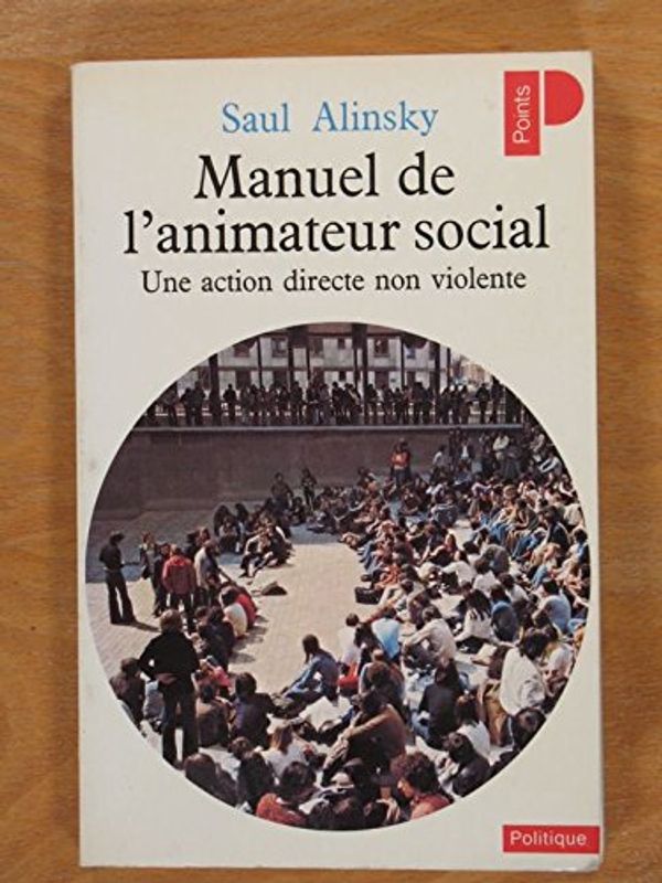 Cover Art for 9782020049733, Manuel De L'animateur Social (Points Politique, #93) by Saül Alinsky