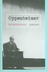 Cover Art for 9780226798455, Oppenheimer: The Tragic Intellect by Charles Thorpe