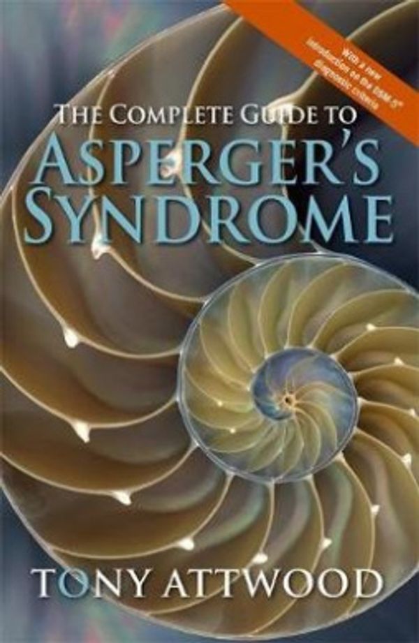 Cover Art for 9781843104957, The Complete Guide to Asperger's Syndrome by Tony Attwood