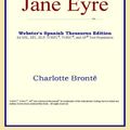 Cover Art for 9780497258894, Jane Eyre (Webster's Spanish Thesaurus Edition) by Charlotte Brontë