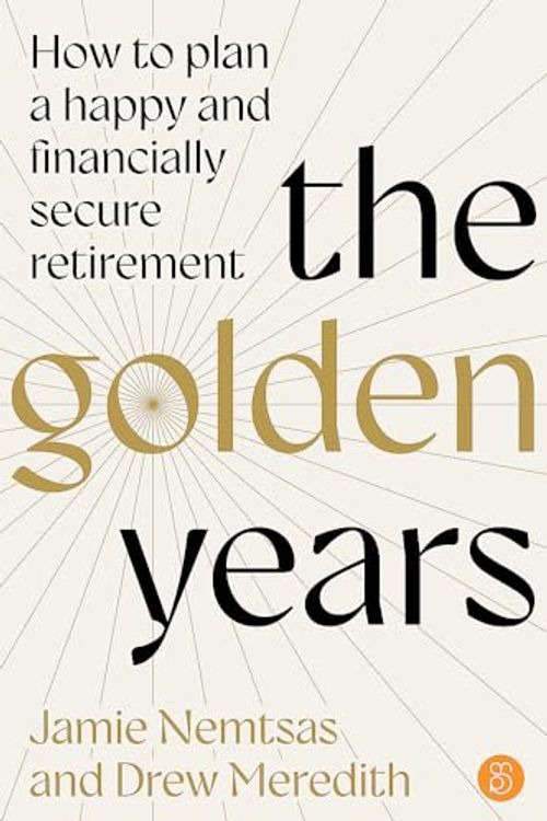 Cover Art for 9780648087519, The Golden Years: How to plan a happy and financially secure retirement by Jamie Nemtsas