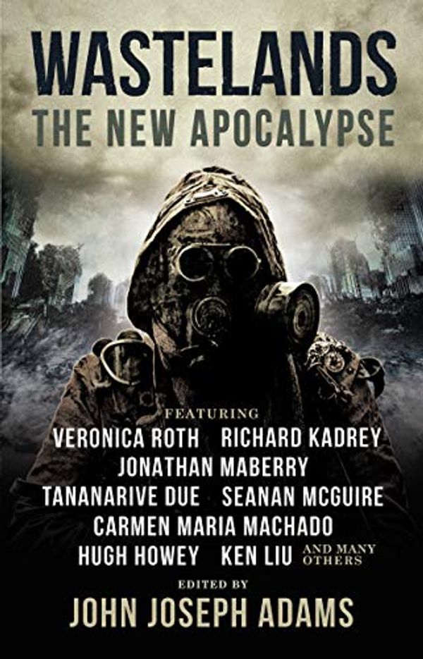 Cover Art for B07RP44D7V, Wastelands: The New Apocalypse by Veronica Roth, Hugh Howey, Carmen Maria Machado