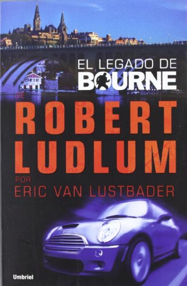 Cover Art for 9788489367685, El Legado de Bourne = The Bourne Legacy by Robert Ludlum