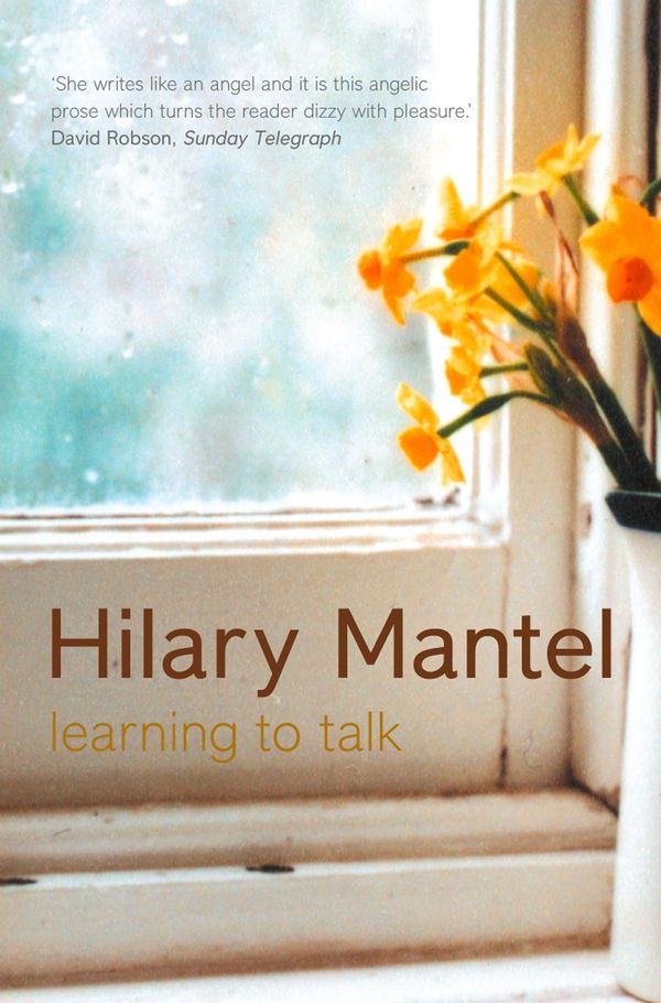 Cover Art for 9780007354887, Learning to Talk: Short stories by Hilary Mantel