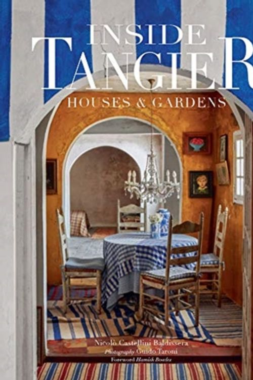 Cover Art for 9780865653702, Inside Tangier: House & Gardens:House & Gardens by Nicoló Castellini Baldissera