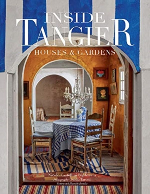 Cover Art for 9780865653702, Inside Tangier: House & Gardens:House & Gardens by Nicoló Castellini Baldissera