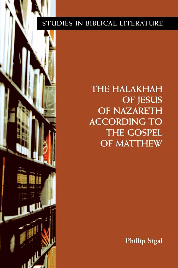 Cover Art for 9781589832824, The Halakhah of Jesus of Nazareth According to the Gospel of Matthew by Phillip Sigal