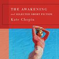 Cover Art for 9781593081133, Awakening and Selected Short Fiction by Kate Chopin