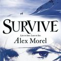 Cover Art for B011T75AGG, Survive by Alex Morel