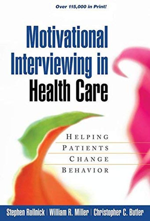 Cover Art for B01JNZAKYS, Motivational Interviewing in Health Care: Helping Patients Change Behavior (Applications of Motivational Interviewing) by Stephen Rollnick William R. Miller Christopher C. Butler(2007-11-07) by Stephen Rollnick William R. Miller Christopher C. Butler