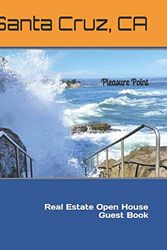 Cover Art for 9781730500183, Santa Cruz, CA Real Estate Open House Guest Book: Pleasure Point, Santa Cruz. A book containing spaces for guests’ names, phone numbers, email addresses and Real Estate Professional's notes. by Lisa Marie Smith
