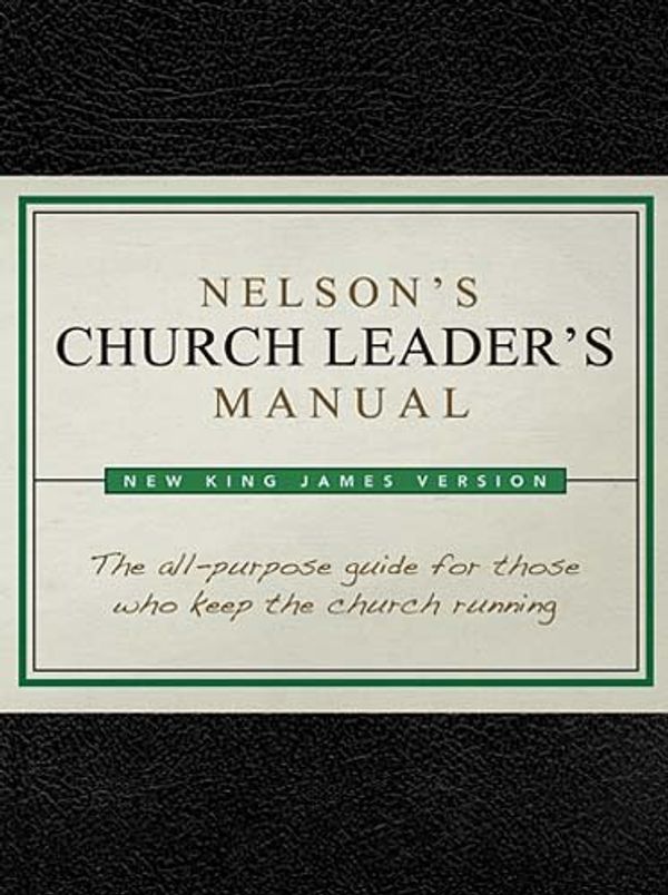Cover Art for 9781418543624, Nelson's Church Leader's Manual: NKJV Edition by Thomas Nelson Publishers