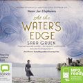 Cover Art for 9781489019202, At the Water’s Edge by Sara Gruen