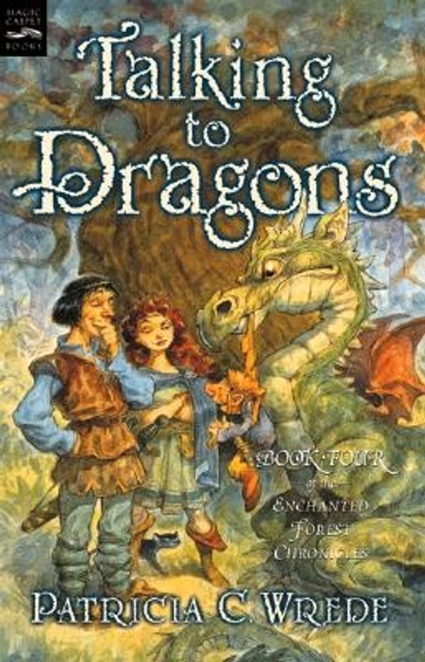 Cover Art for 9780152046910, Talking to Dragons: The Enchanted Forest Chronicles, Book Four by Patricia C. Wrede