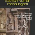 Cover Art for 9781081544584, Success Unacknowledged? Make Ambiguity Reveal: Making reality obvious while adjusting the mock (Enlightenment in Depression) by Sathish Kumar Mahalingam