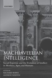 Cover Art for 9780198521754, Machiavellian Intelligence: Social Expertise and the Evolution of Intellect in Monkeys, Apes and Humans Bk.1 by Richard W. Byrne