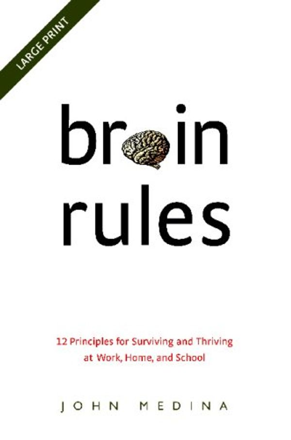 Cover Art for 9780979777721, Brain Rules: 12 Principles for Surviving and Thriving at Work, Home, and School by John Medina