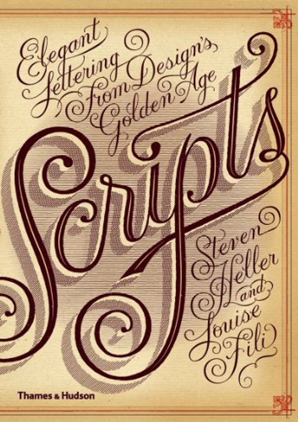 Cover Art for 9780500515686, Scripts: Elegant Lettering from Design's Golden Age by Steven Heller, Louise Fili