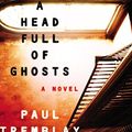 Cover Art for 9780062363237, A Head Full of Ghosts by Paul Tremblay