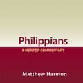 Cover Art for 9781781914281, Philippians: A Mentor Commentary (Mentor Commentaries) by Matthew Harmon