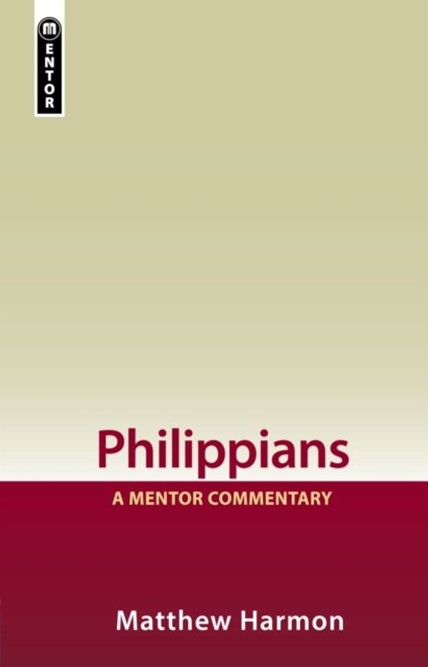 Cover Art for 9781781914281, Philippians: A Mentor Commentary (Mentor Commentaries) by Matthew Harmon