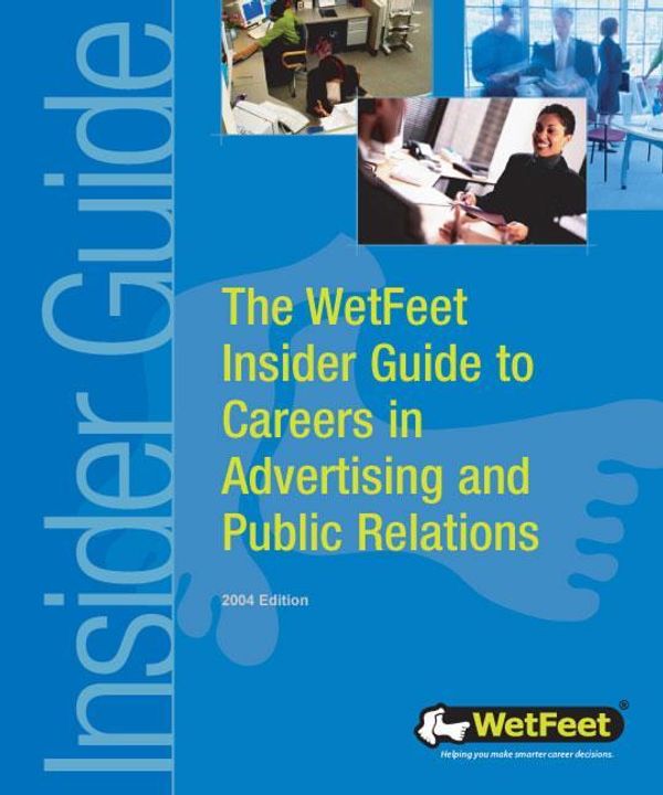 Cover Art for 9781582073835, The WetFeet Insider Guide to Careers in Advertising and Public Relations, 2004 edition by WetFeet,