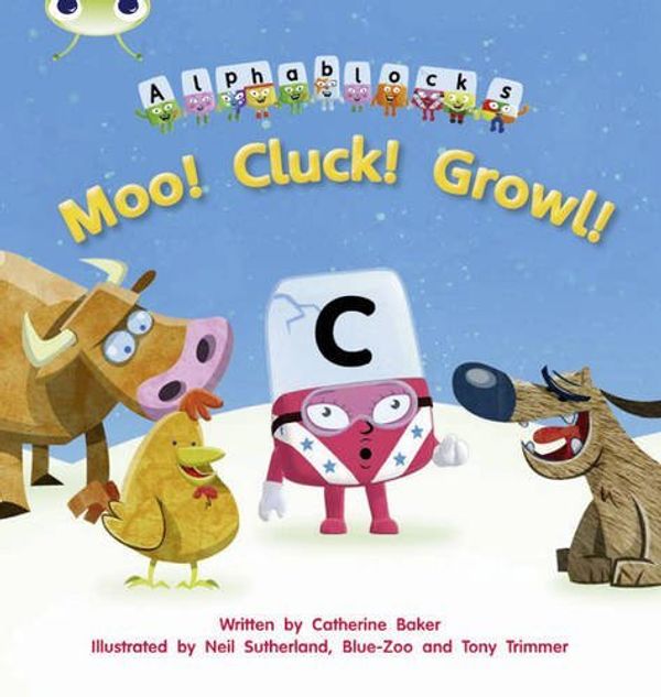 Cover Art for 9780435079079, [( Moo! Cluck! Growl!: Alphablocks Phase 3 (Fiction) )] [by: Catherine Baker] [May-2011] by Catherine Baker