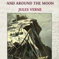 Cover Art for 9781985645899, From the Earth to the Moon & Around the Moon by Jules Verne