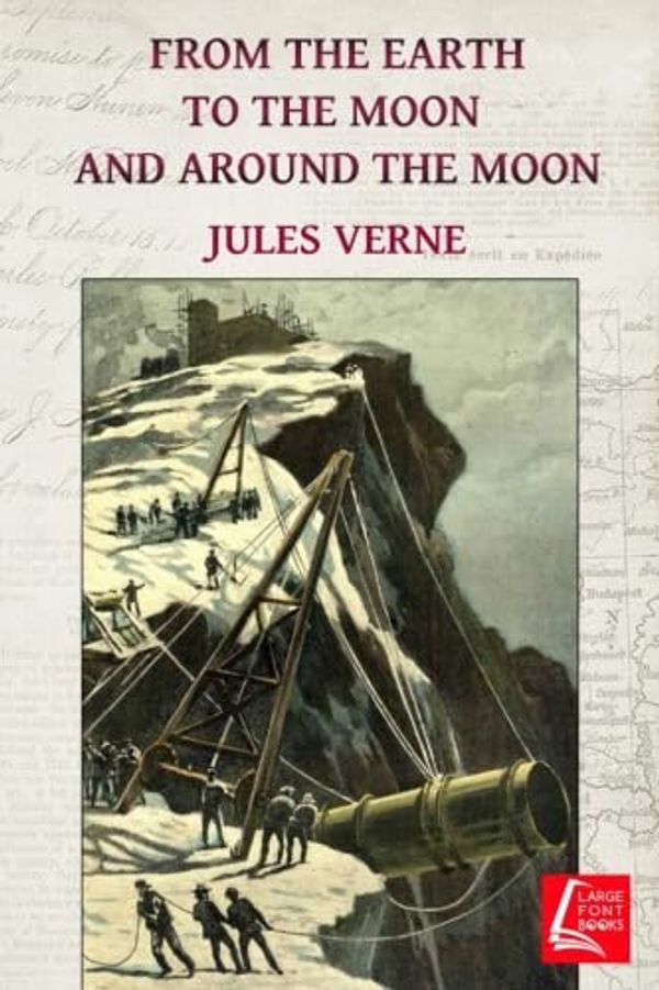 Cover Art for 9781985645899, From the Earth to the Moon & Around the Moon by Jules Verne