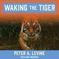 Cover Art for 9781665297349, Waking the Tiger: Healing Trauma by Peter A. Levine