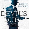 Cover Art for 9780008195090, The Devil's Due (A Sherlock Holmes Adventure) by Bonnie MacBird