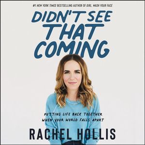 Cover Art for 9781799970637, Didnt See That Coming : Putting Life Back Together When Your World Falls Apart by Rachel Hollis