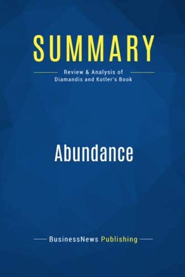 Cover Art for 9782511045220, Summary: Abundance: Review and Analysis of Diamandis and Kotler's Book by Businessnews Publishing