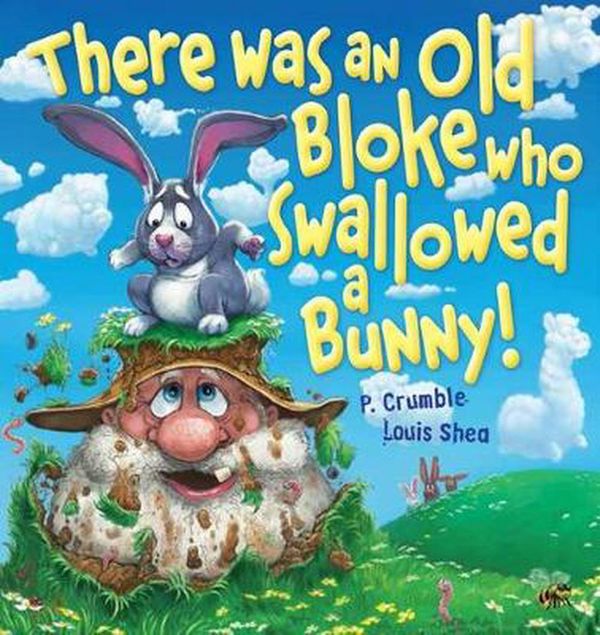 Cover Art for 9781760273545, There Was an Old Bloke Who Swallowed a Bunny! Board Book by P. Crumble