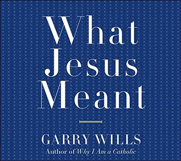 Cover Art for 9781598870176, What Jesus Meant by Garry Wills