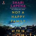 Cover Art for B08SQ1ZM92, Not a Happy Family: A Novel by Shari Lapena