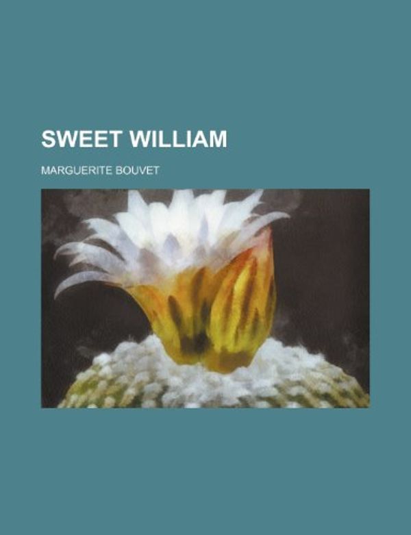 Cover Art for 9781151577962, Sweet William (Paperback) by Marguerite Bouvet