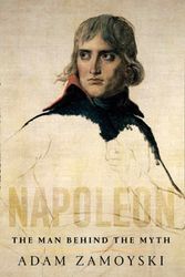 Cover Art for 9780008116071, Napoleon: The Man Behind the Myth by Adam Zamoyski